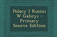 Galicjanie w Polsce: wątpliwi krewni czy niepożądani sąsiedzi?